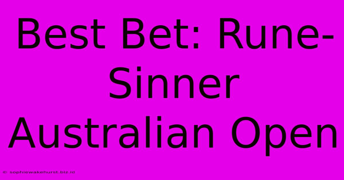 Best Bet: Rune-Sinner Australian Open