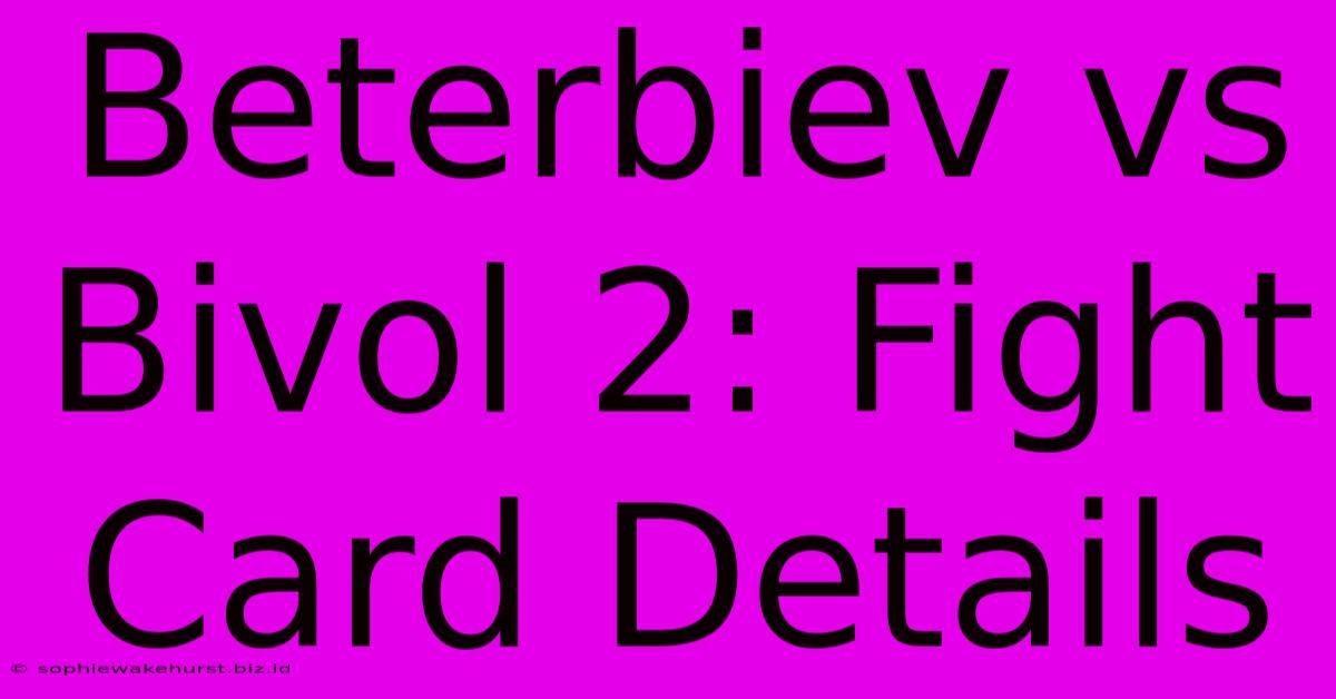 Beterbiev Vs Bivol 2: Fight Card Details