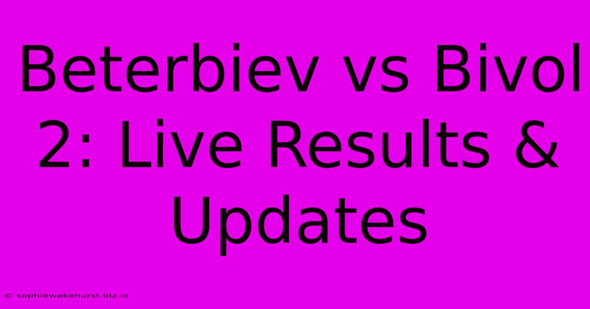 Beterbiev Vs Bivol 2: Live Results & Updates