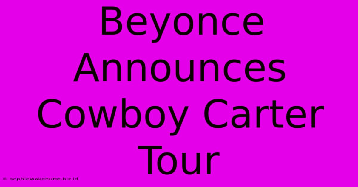 Beyonce Announces Cowboy Carter Tour