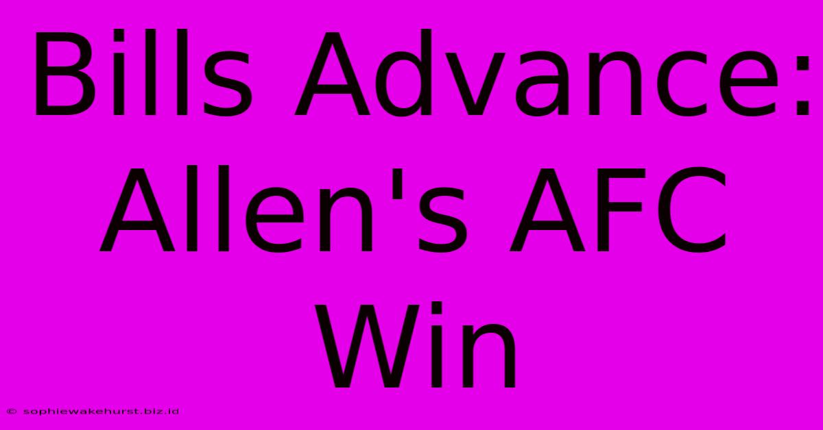 Bills Advance: Allen's AFC Win