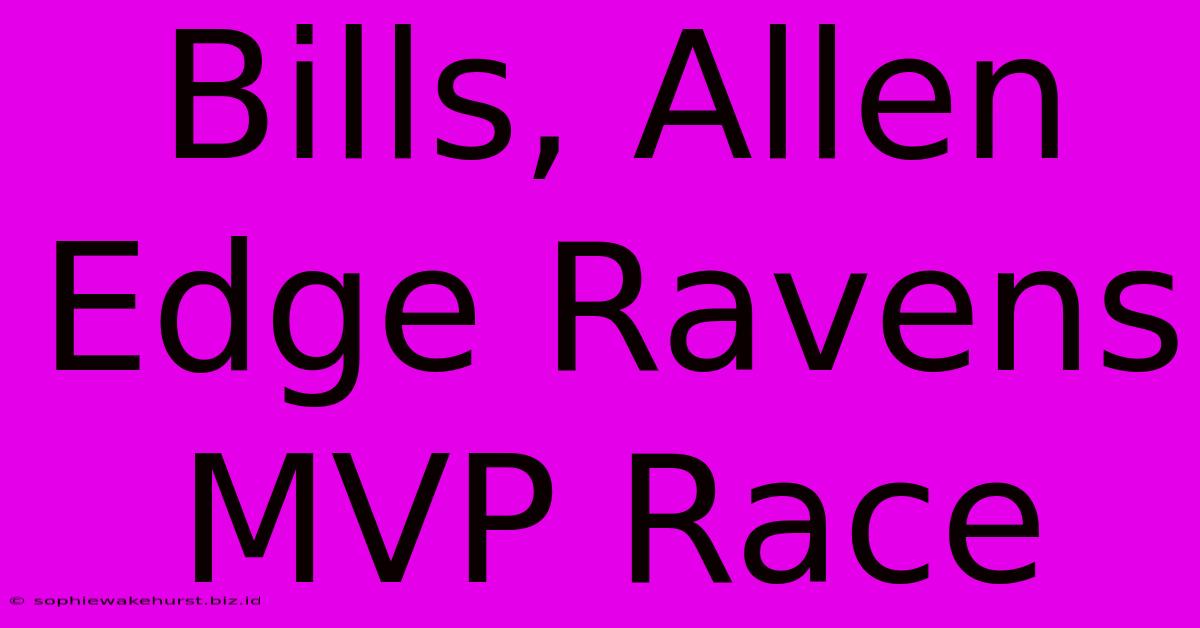 Bills, Allen Edge Ravens MVP Race