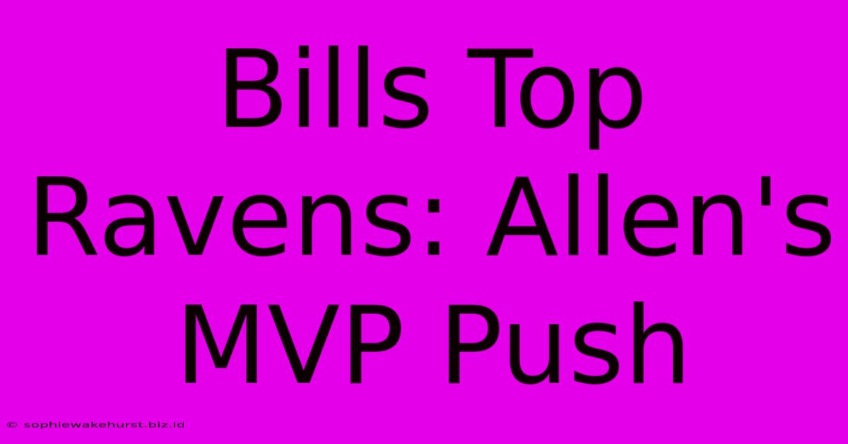 Bills Top Ravens: Allen's MVP Push