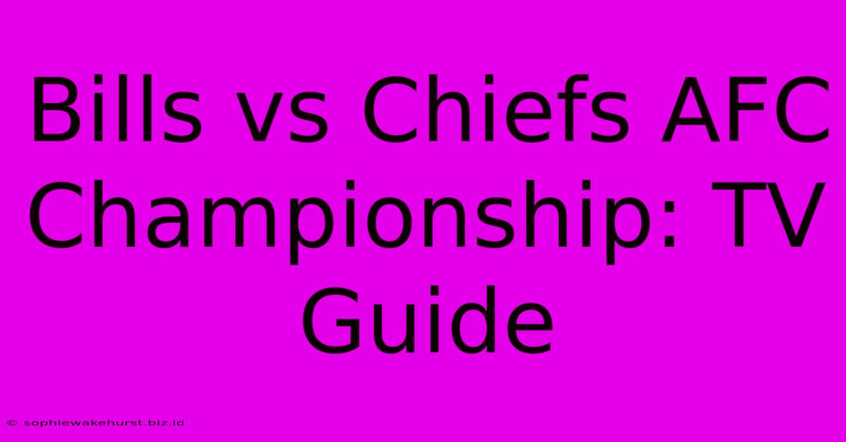 Bills Vs Chiefs AFC Championship: TV Guide