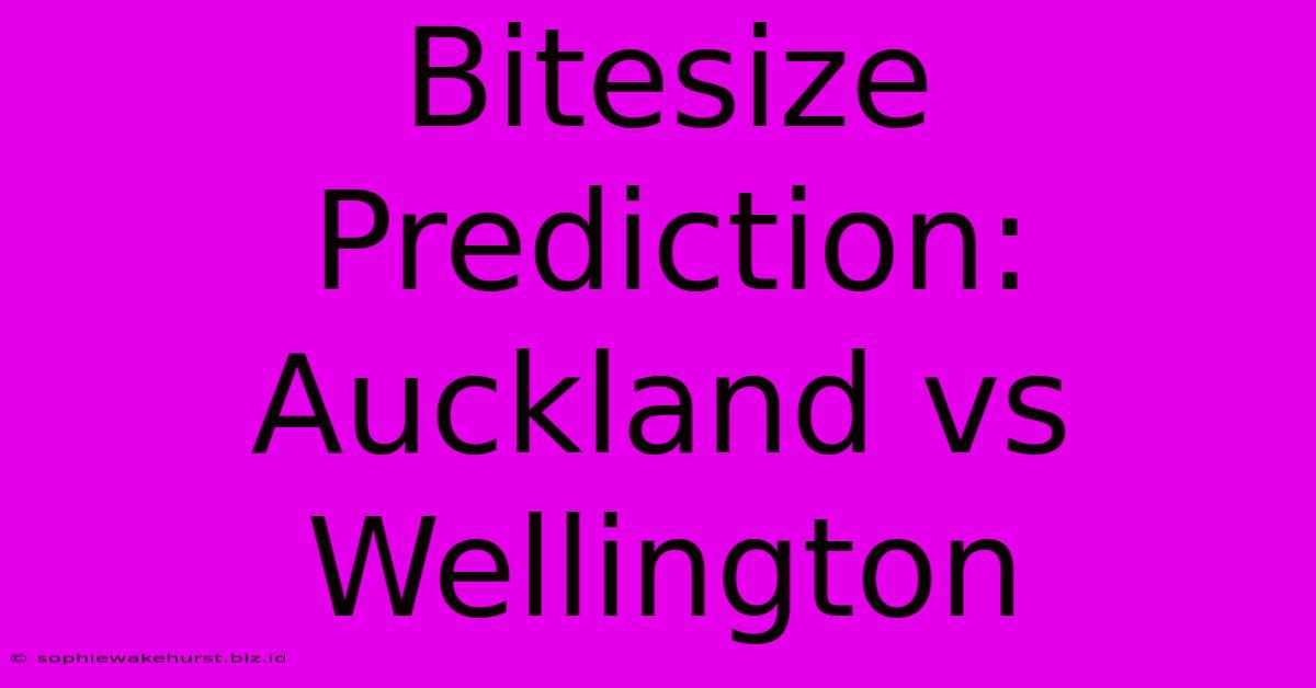 Bitesize Prediction: Auckland Vs Wellington