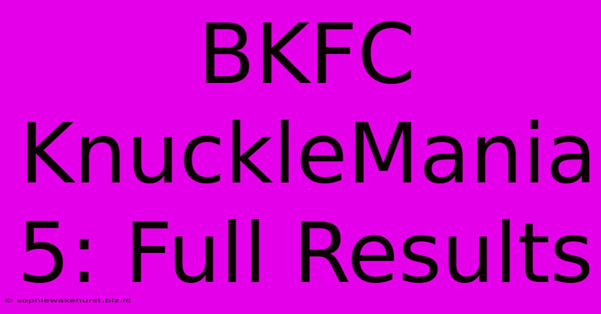 BKFC KnuckleMania 5: Full Results