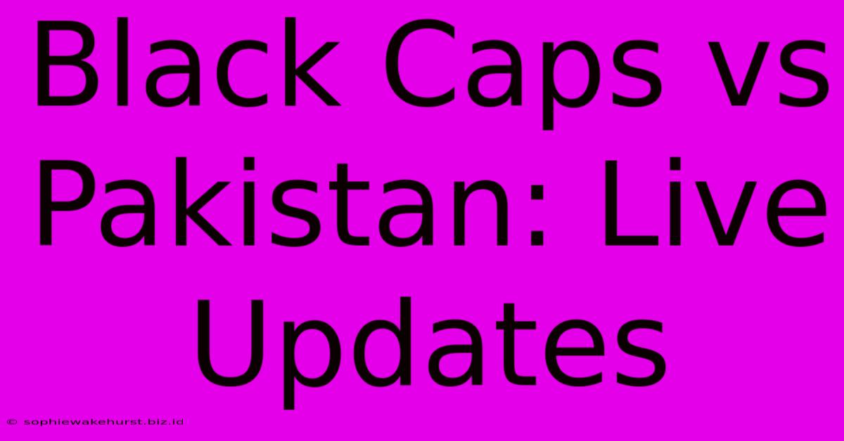 Black Caps Vs Pakistan: Live Updates