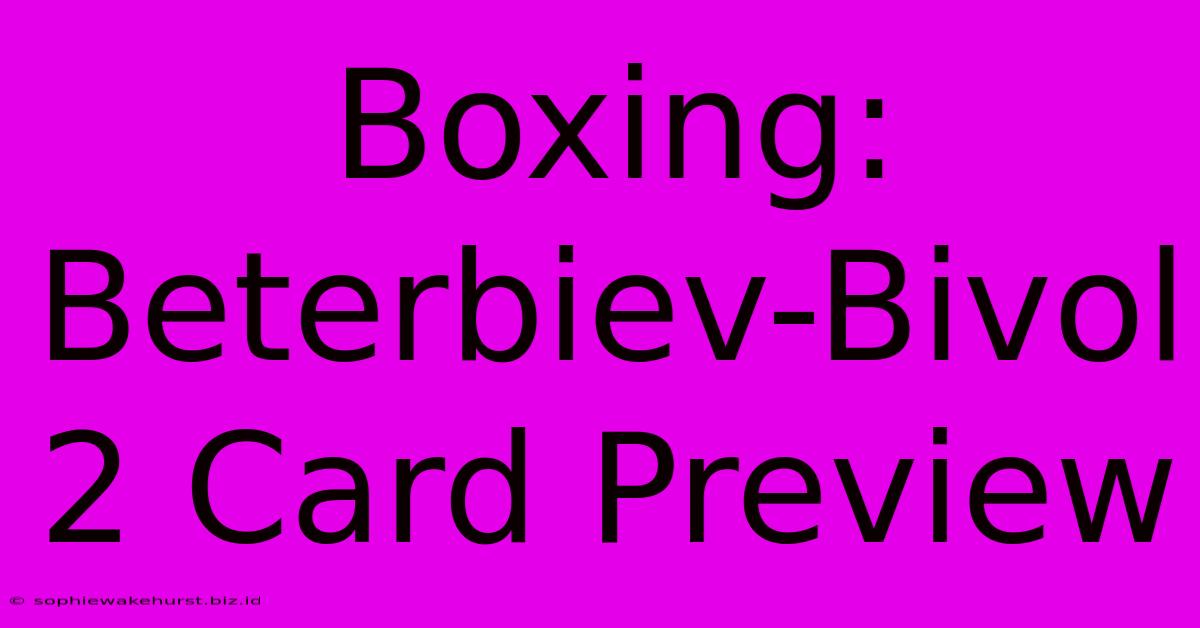 Boxing: Beterbiev-Bivol 2 Card Preview