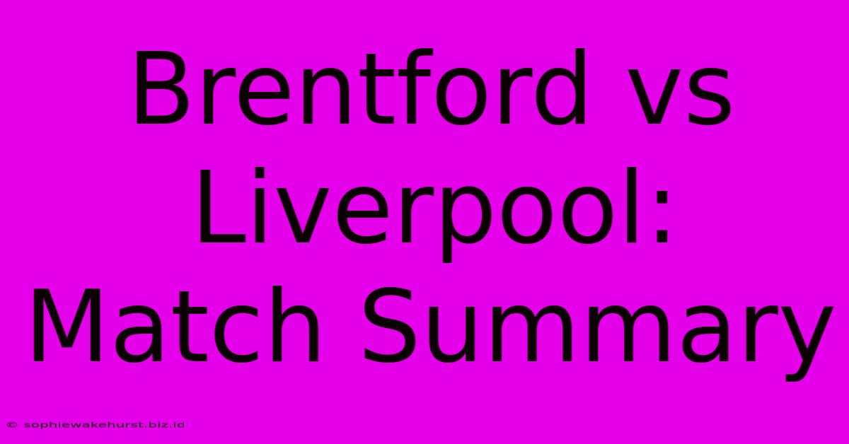 Brentford Vs Liverpool: Match Summary