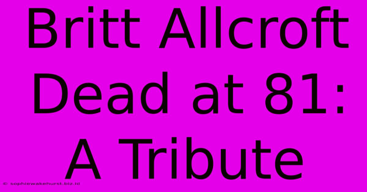 Britt Allcroft Dead At 81: A Tribute