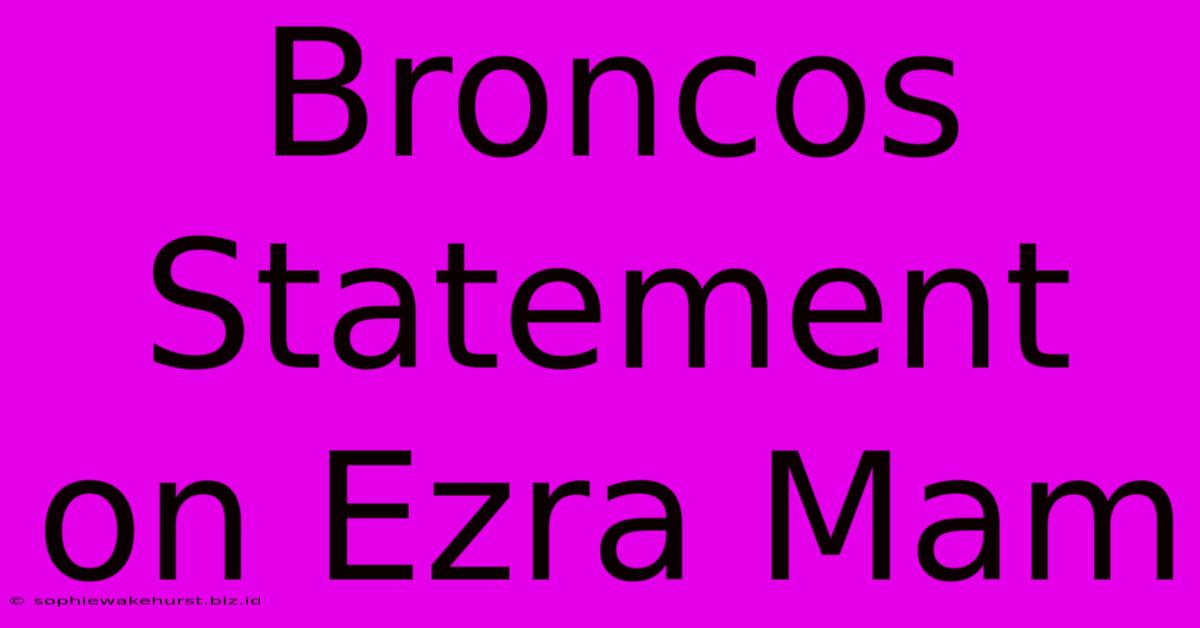 Broncos Statement On Ezra Mam