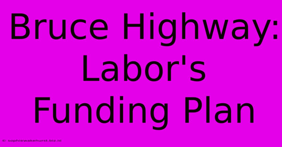 Bruce Highway: Labor's Funding Plan