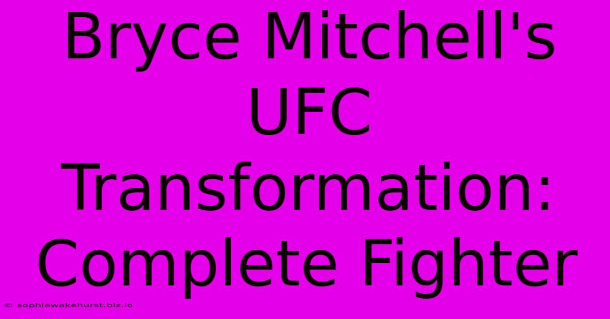 Bryce Mitchell's UFC Transformation: Complete Fighter