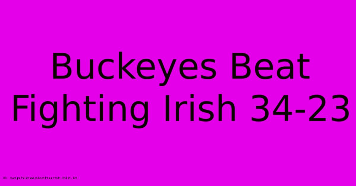 Buckeyes Beat Fighting Irish 34-23