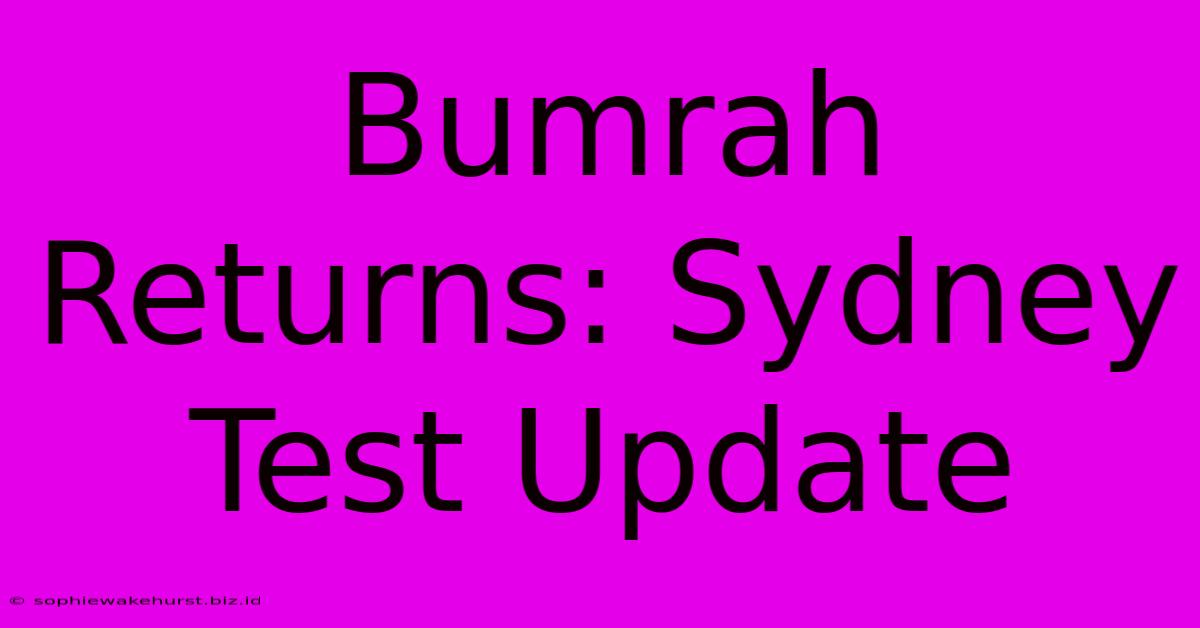 Bumrah Returns: Sydney Test Update