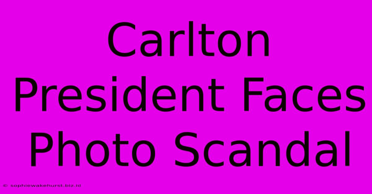 Carlton President Faces Photo Scandal