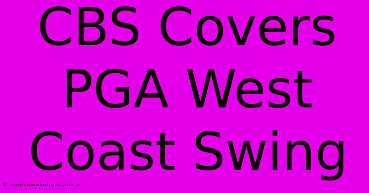 CBS Covers PGA West Coast Swing