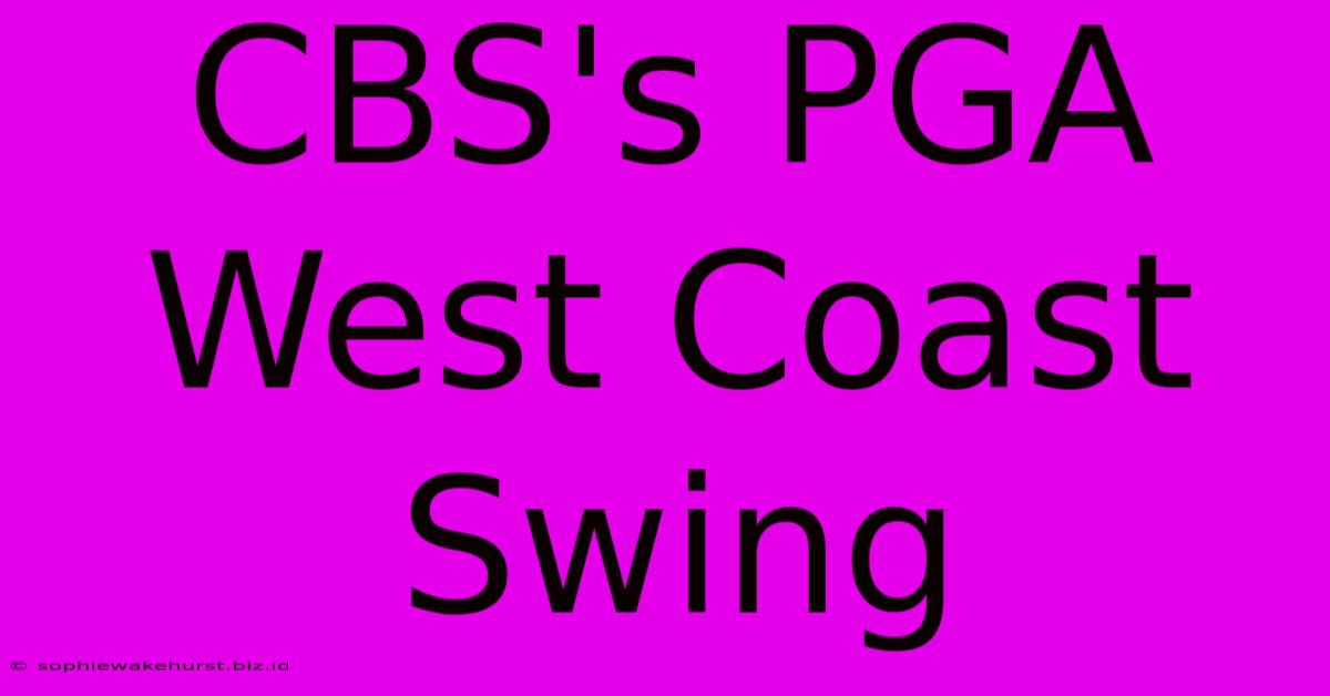 CBS's PGA West Coast Swing