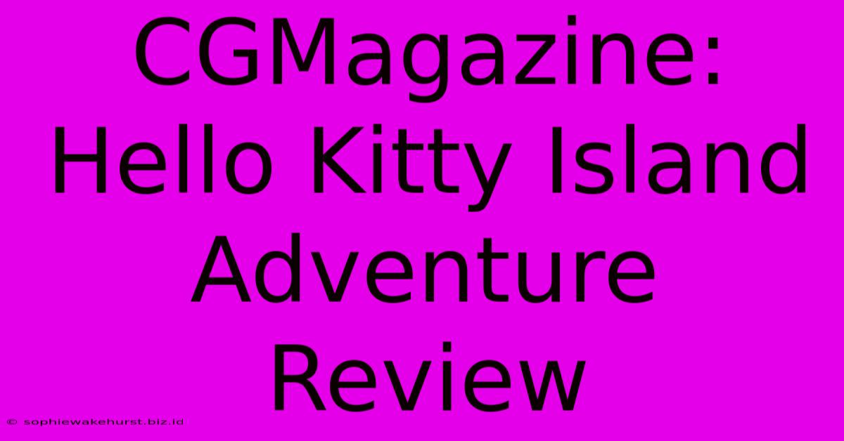 CGMagazine: Hello Kitty Island Adventure Review