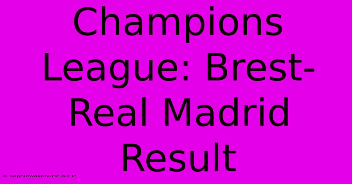 Champions League: Brest-Real Madrid Result