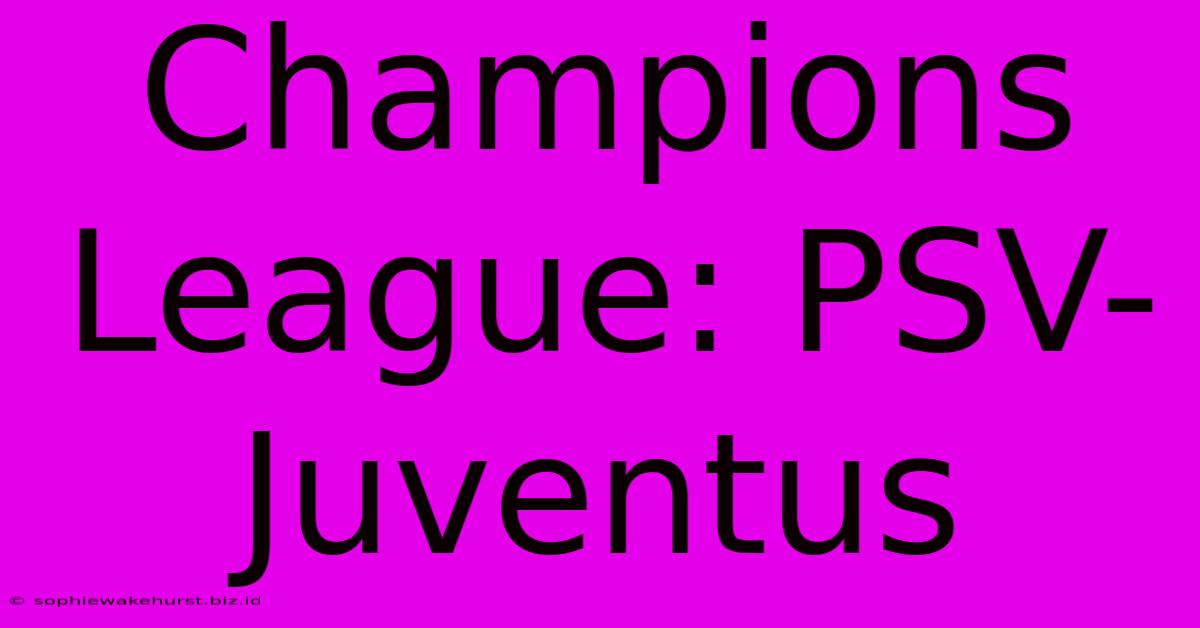 Champions League: PSV-Juventus