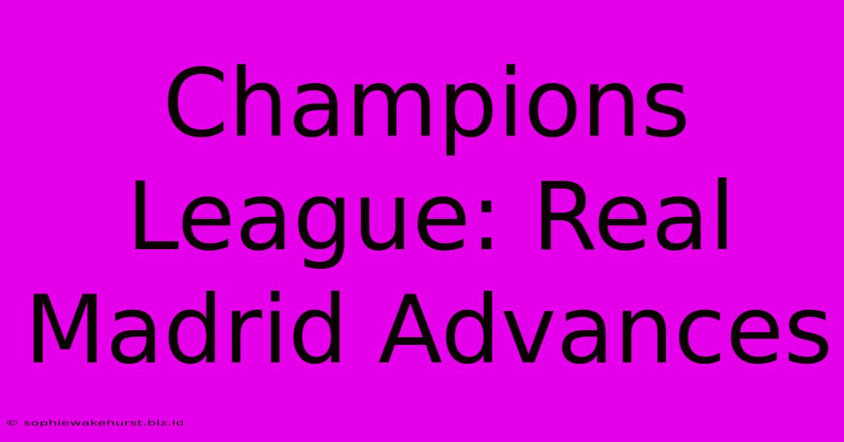 Champions League: Real Madrid Advances