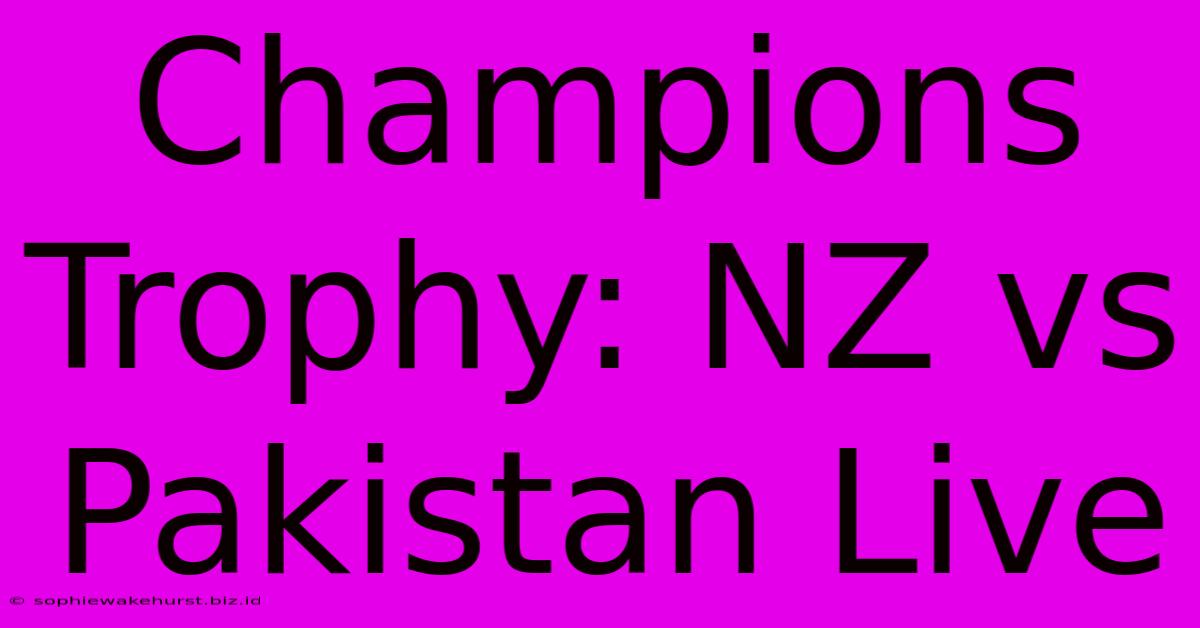 Champions Trophy: NZ Vs Pakistan Live