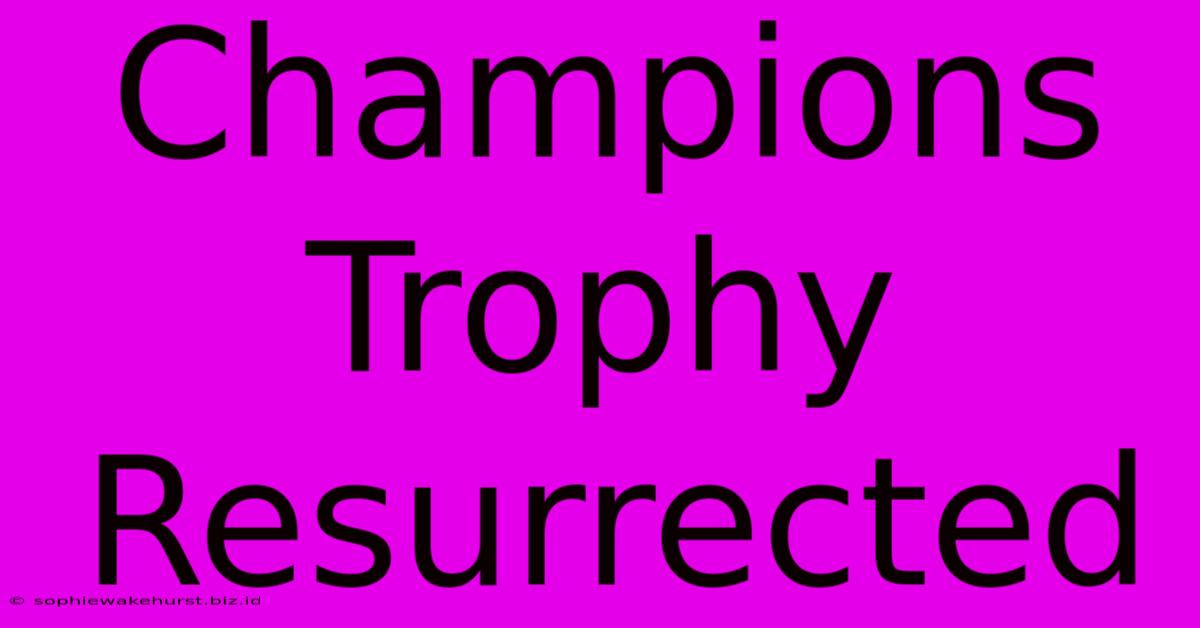 Champions Trophy Resurrected