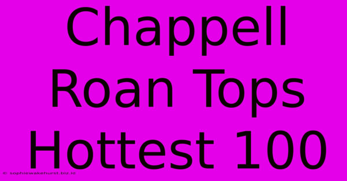 Chappell Roan Tops Hottest 100