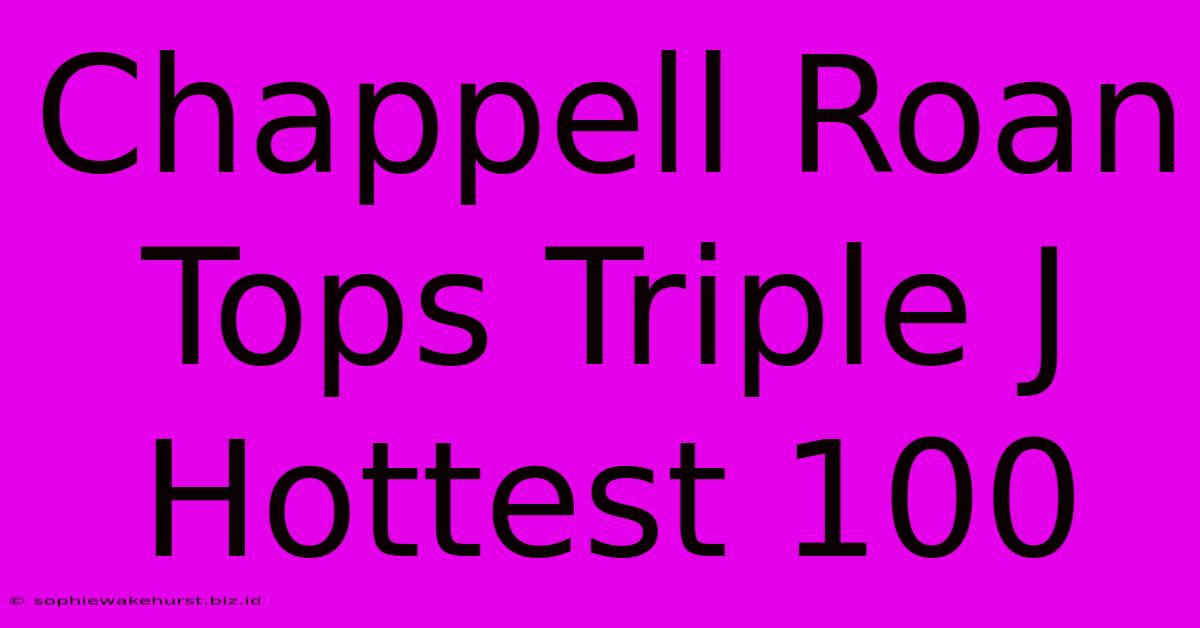 Chappell Roan Tops Triple J Hottest 100