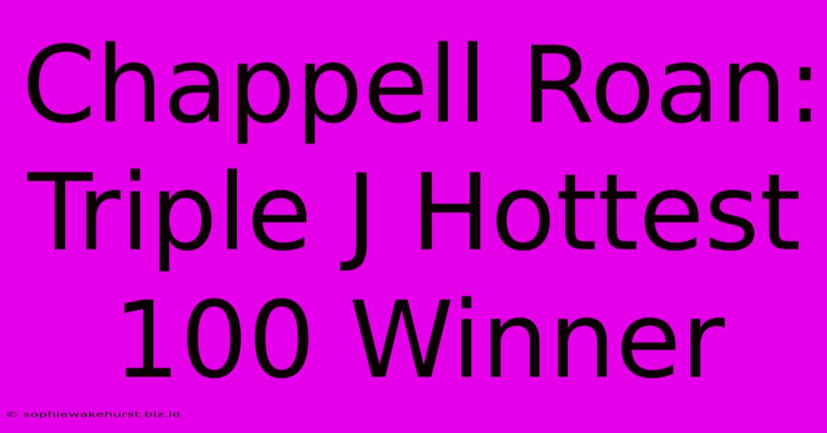 Chappell Roan: Triple J Hottest 100 Winner