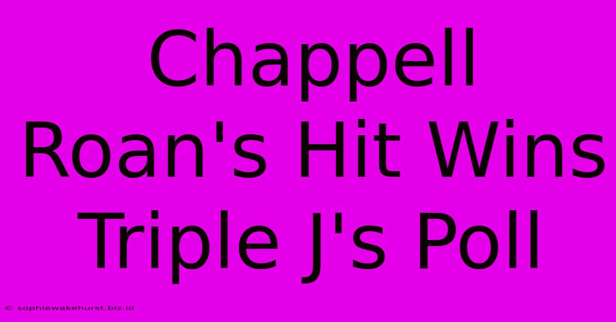 Chappell Roan's Hit Wins Triple J's Poll