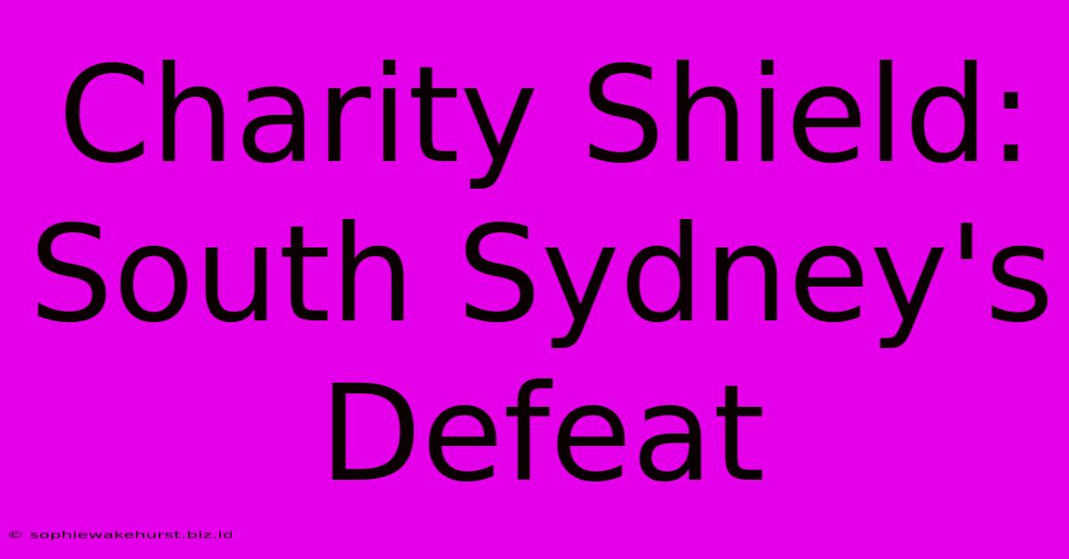 Charity Shield: South Sydney's Defeat