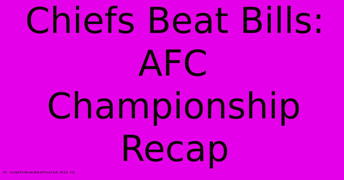 Chiefs Beat Bills: AFC Championship Recap