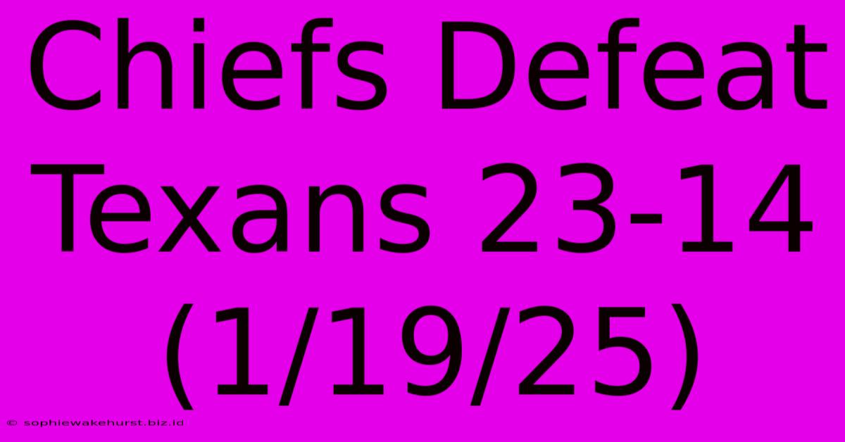 Chiefs Defeat Texans 23-14 (1/19/25)