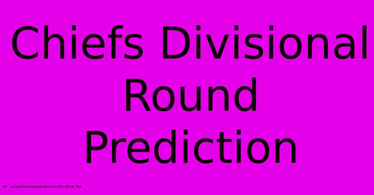 Chiefs Divisional Round Prediction