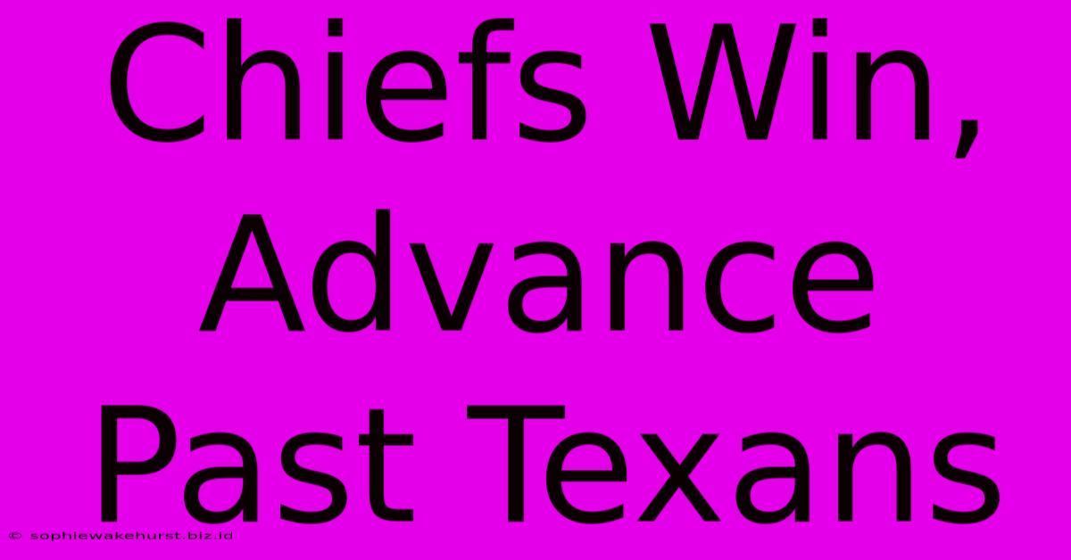 Chiefs Win, Advance Past Texans