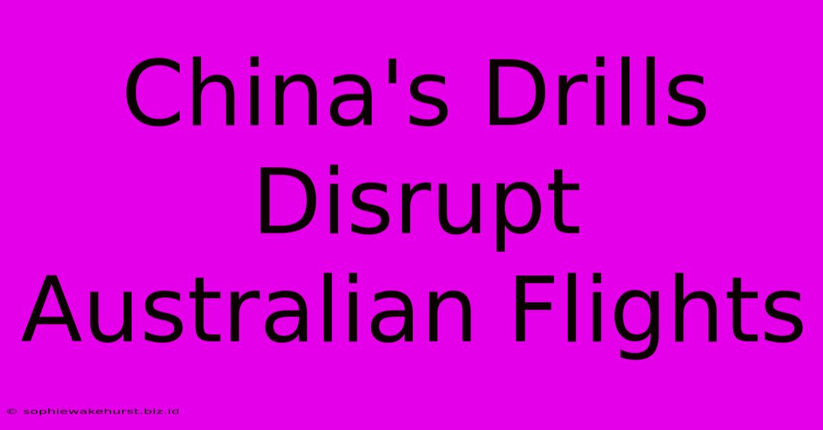 China's Drills Disrupt Australian Flights