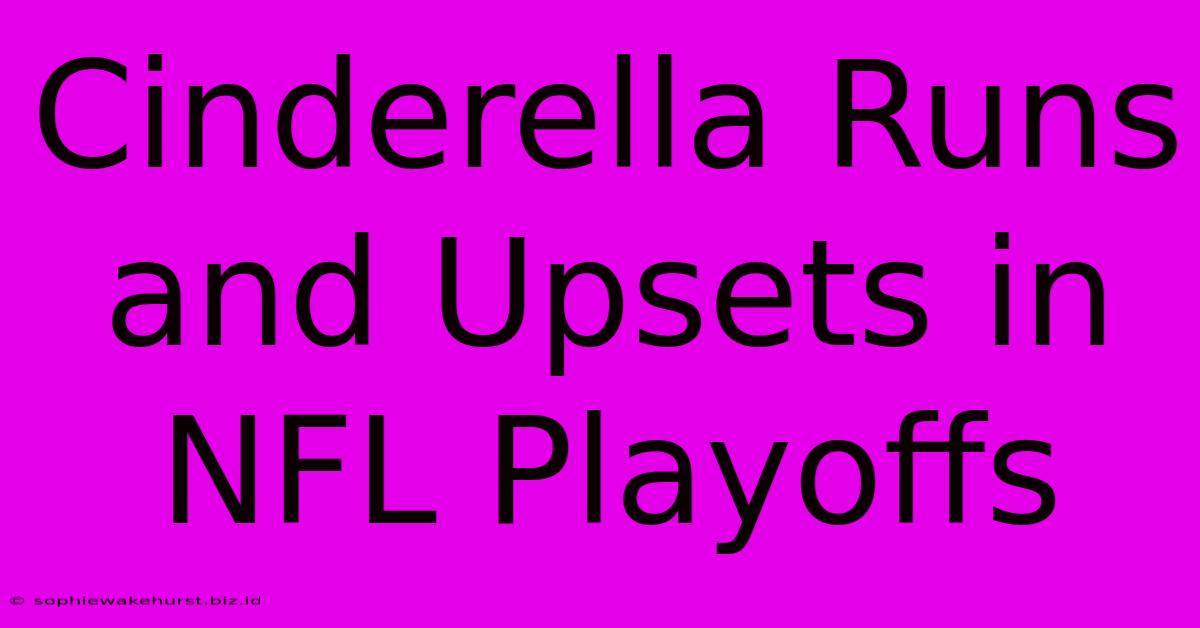 Cinderella Runs And Upsets In NFL Playoffs