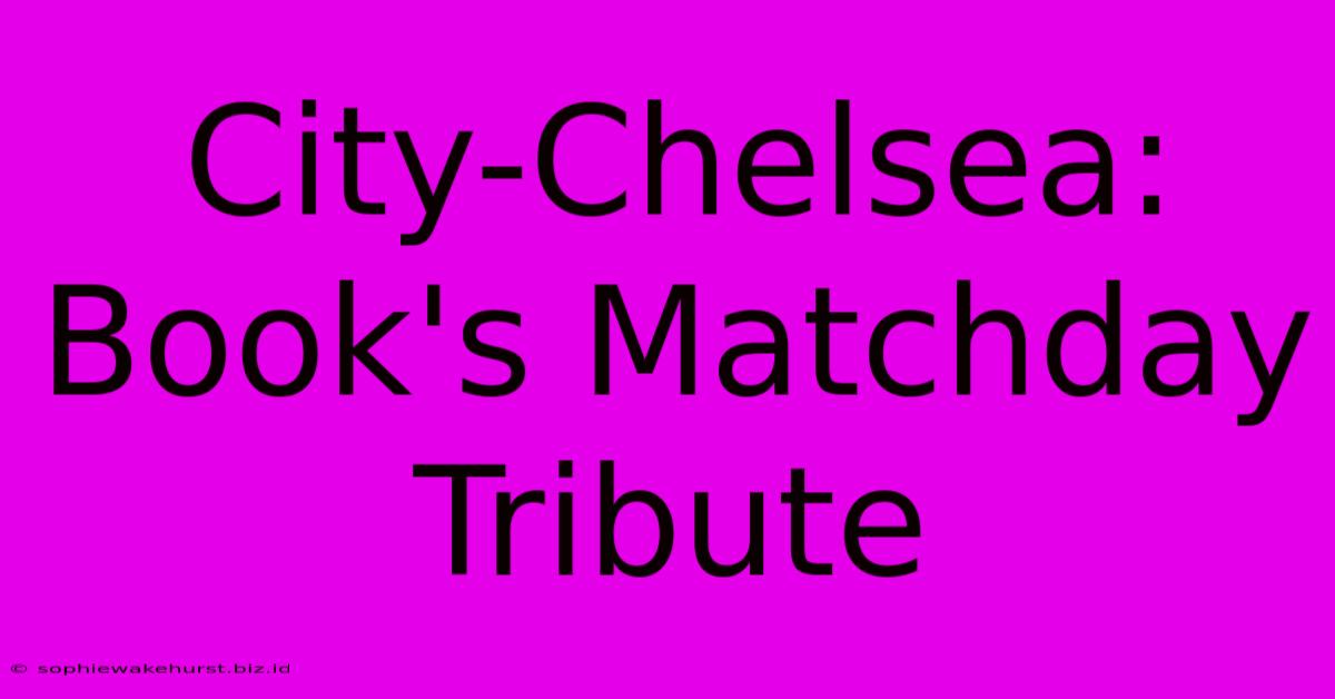 City-Chelsea: Book's Matchday Tribute