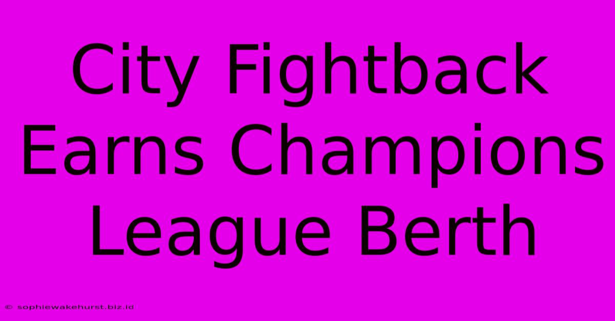 City Fightback Earns Champions League Berth