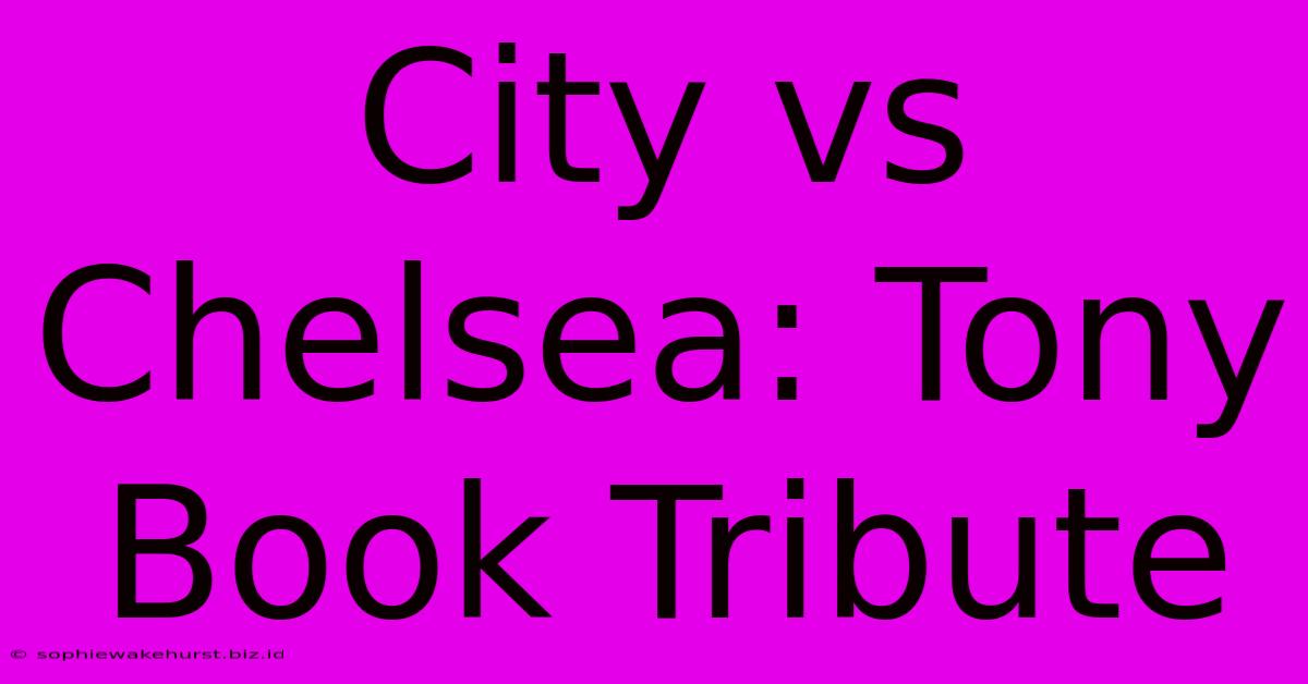 City Vs Chelsea: Tony Book Tribute