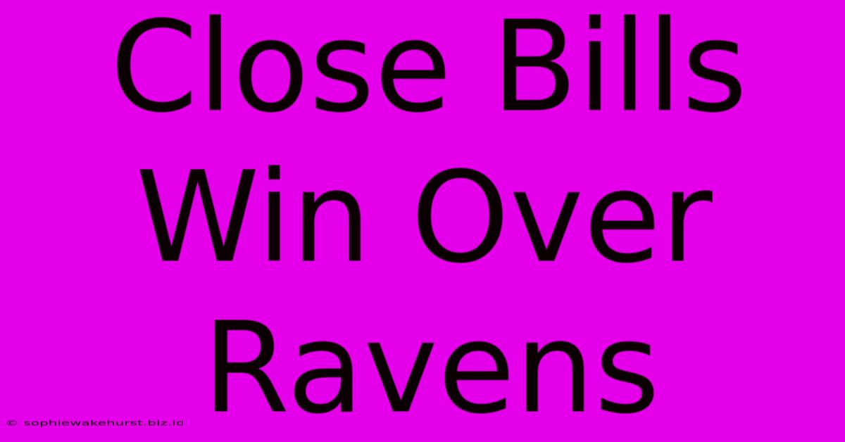 Close Bills Win Over Ravens