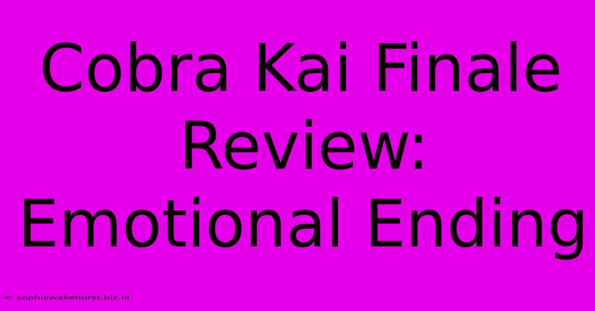 Cobra Kai Finale Review: Emotional Ending