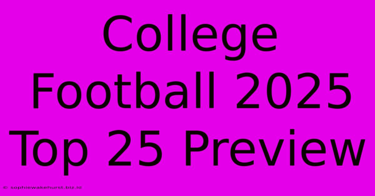 College Football 2025 Top 25 Preview