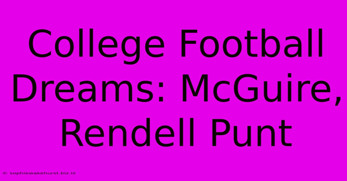 College Football Dreams: McGuire, Rendell Punt