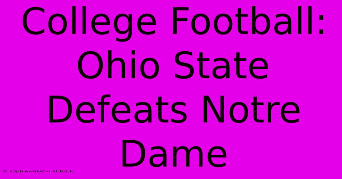 College Football: Ohio State Defeats Notre Dame