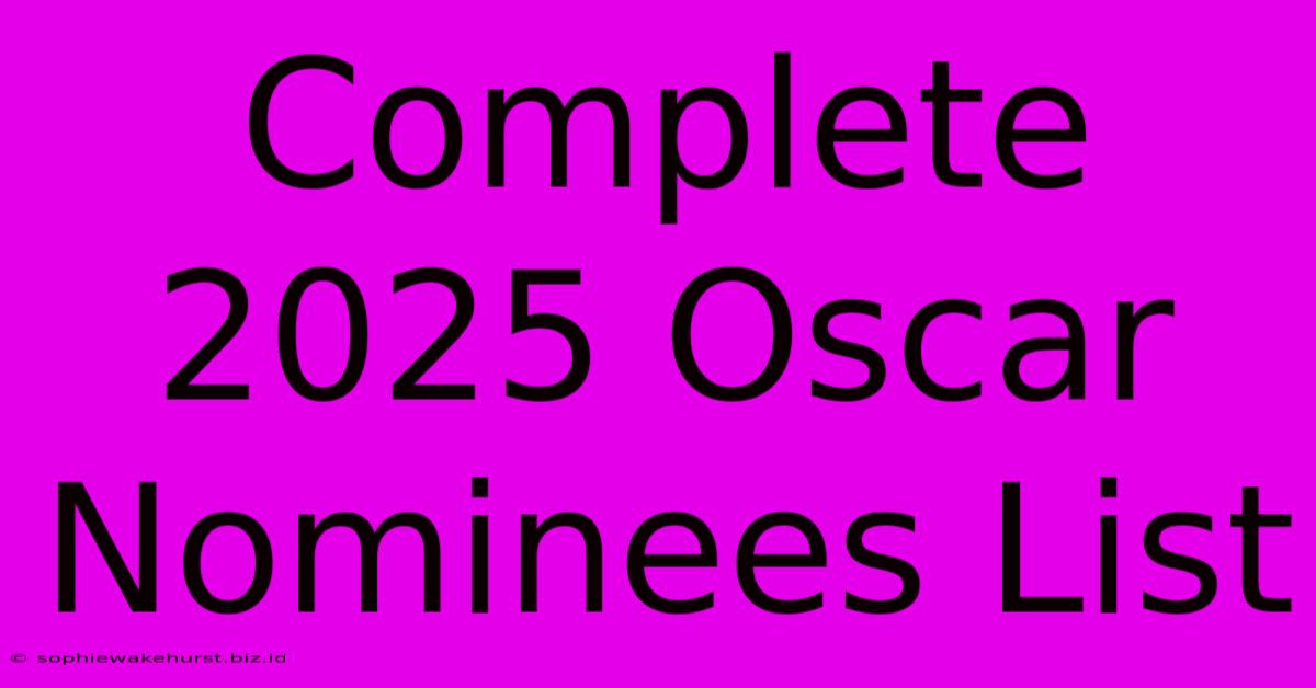 Complete 2025 Oscar Nominees List