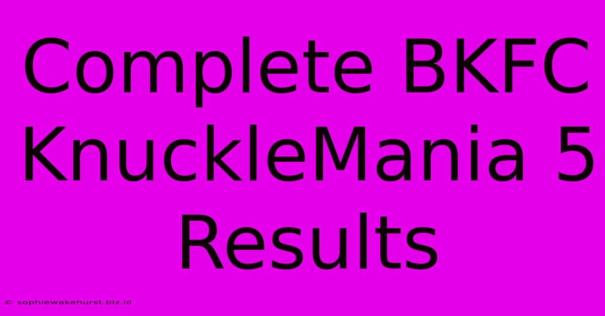 Complete BKFC KnuckleMania 5 Results