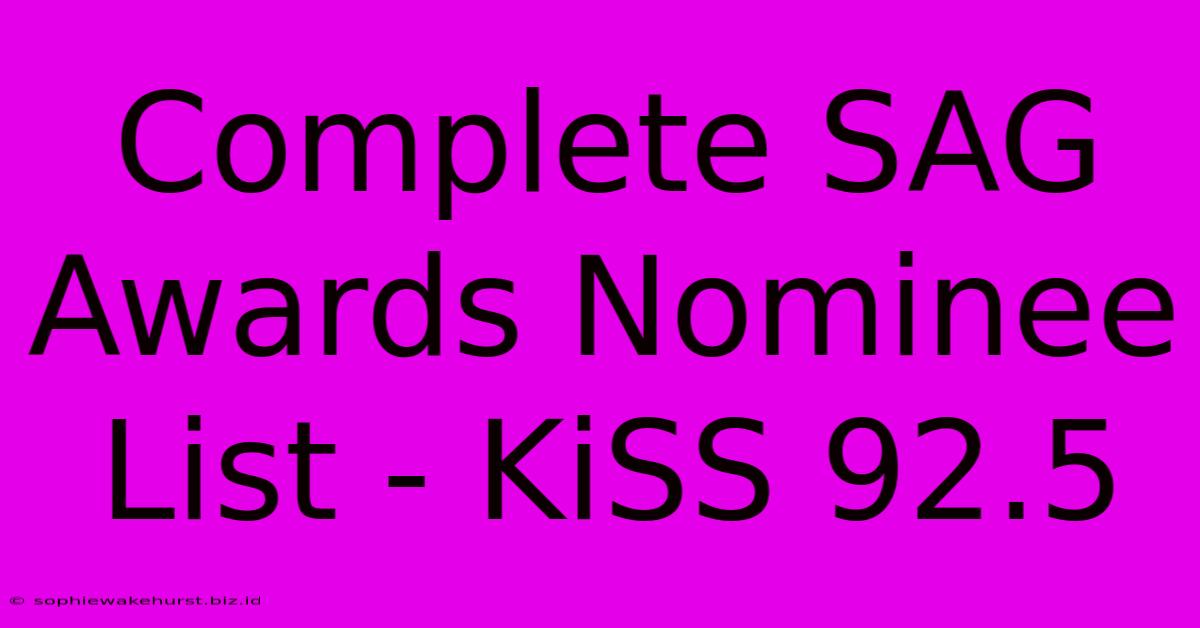 Complete SAG Awards Nominee List - KiSS 92.5